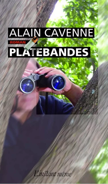 Platebandes - Alain Cavenne - Éditions de L'instant même