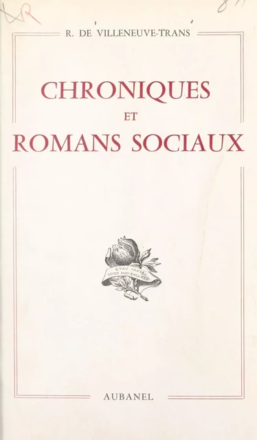 Chroniques et romans sociaux - Romée de Villeneuve-Trans - (Aubanel) réédition numérique FeniXX