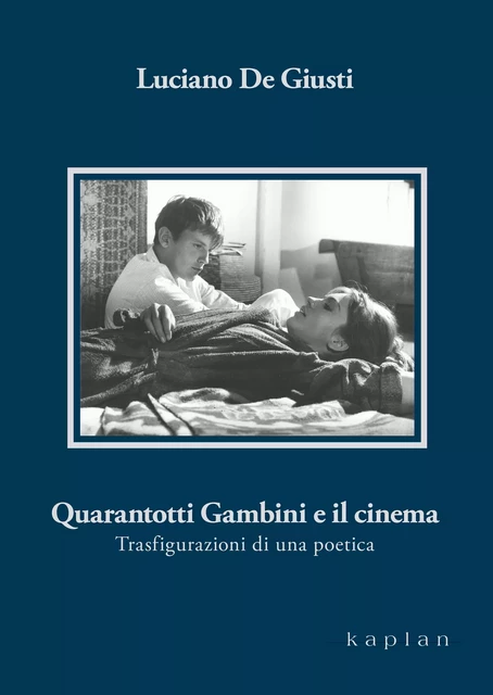 Quarantotti Gambini e il cinema - Luciano de Giusti - Edizioni Kaplan