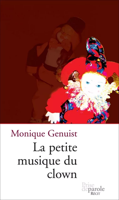 La petite musique du clown - Monique Genuist - Éditions Prise de parole