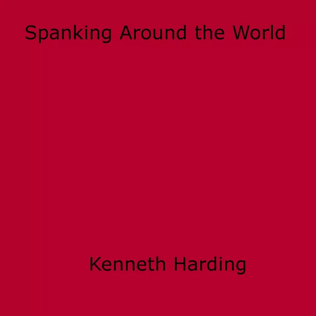 Spanking Around the World - Kenneth Harding - Disruptive Publishing