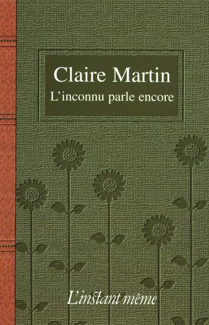 L'inconnu parle encore - Claire Martin - Éditions de L'instant même