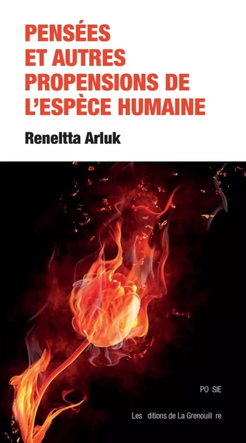 Pensées et autres propensions de l’espèce humaine - Reneltta Arluk - Éditions De La Grenouillère Inc.