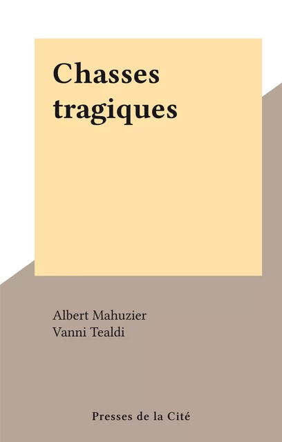 Chasses tragiques - Albert Mahuzier - (Presses de la Cité) réédition numérique FeniXX