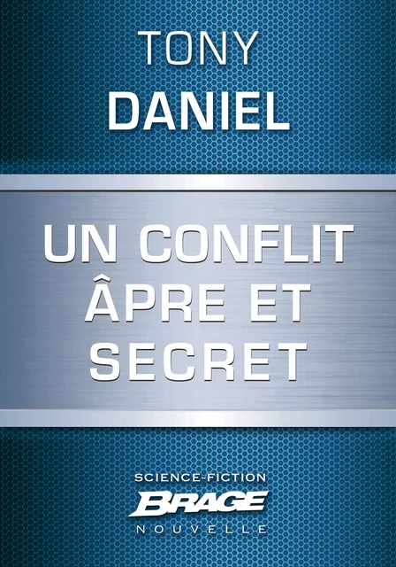 Un conflit âpre et secret - Tony Daniel - Bragelonne