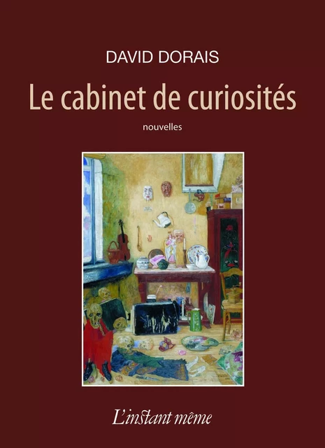 Le cabinet de curiosités - David Dorais - Éditions de L'instant même