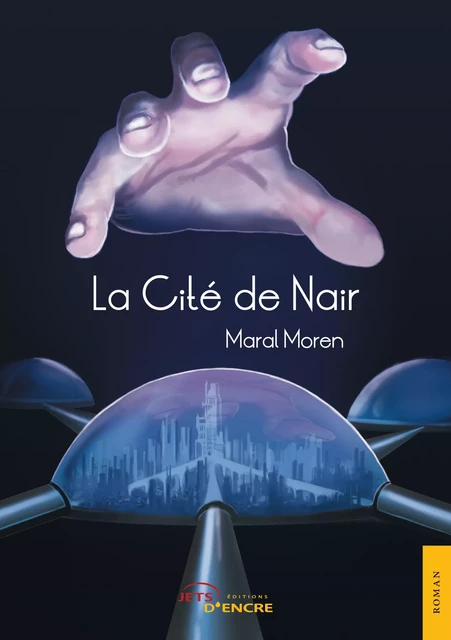 La Cité de Nair - Maral Moren - Editions Jets d'Encre