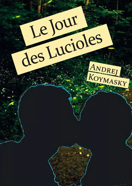 Le Jour des Lucioles - Andrej Koymasky - Éditions Textes Gais