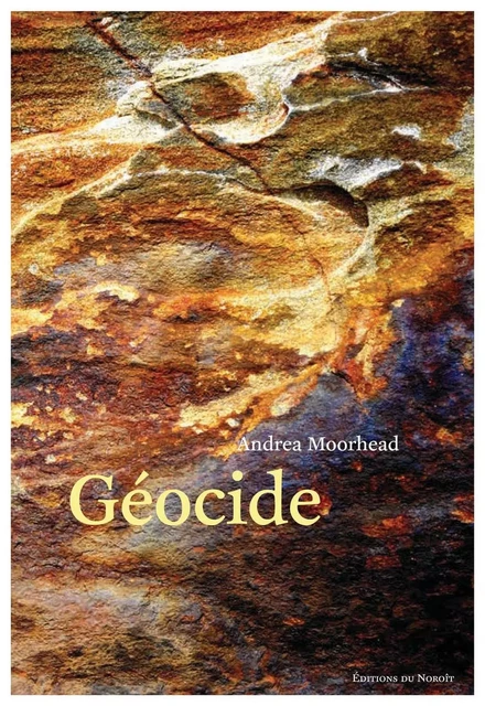 Géocide - Andrea Moorhead - Éditions du Noroît