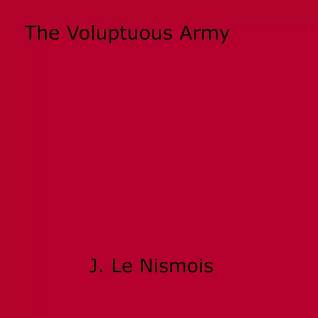 The Voluptuous Army - J. Le Jismois - Disruptive Publishing