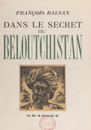 Dans le secret du Beloutchistan