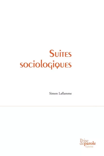 Suites sociologiques - Simon Laflamme - Éditions Prise de parole