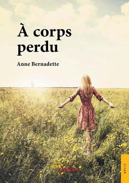 A corps perdu - Anne Bernadette - Editions Jets d'Encre