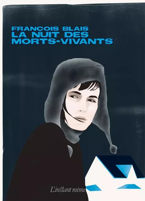 La nuit des morts-vivants - François Blais - Éditions de L'instant même