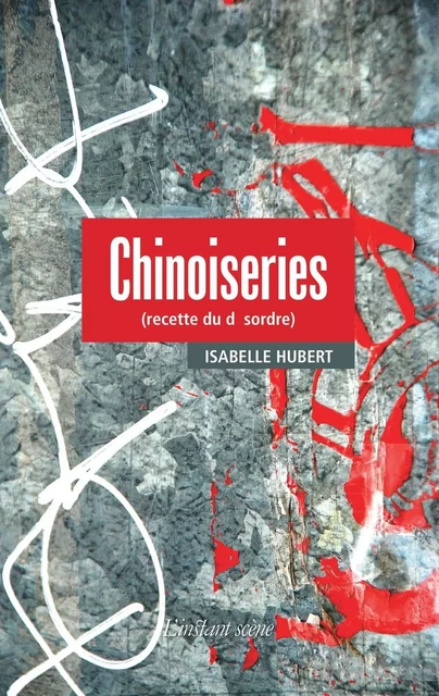 Chinoiseries (recette du désordre) - Isabelle Hubert - Éditions de L'instant même