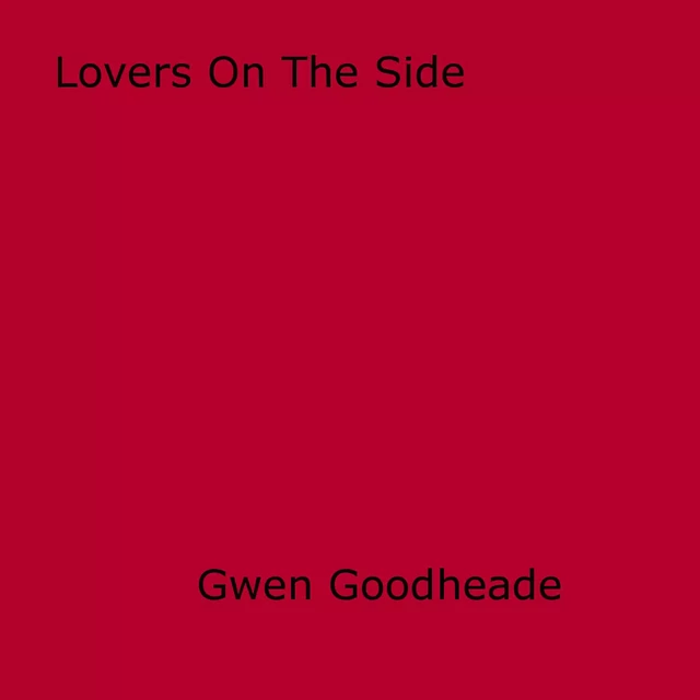 Lovers On The Side - Gwen Goodheade - Disruptive Publishing