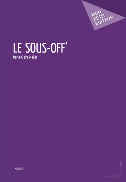 Le Sous-off' - Marie-Claire Mellot - Mon Petit Editeur