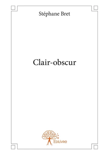 Clair-obscur - Stéphane Bret - Editions Edilivre