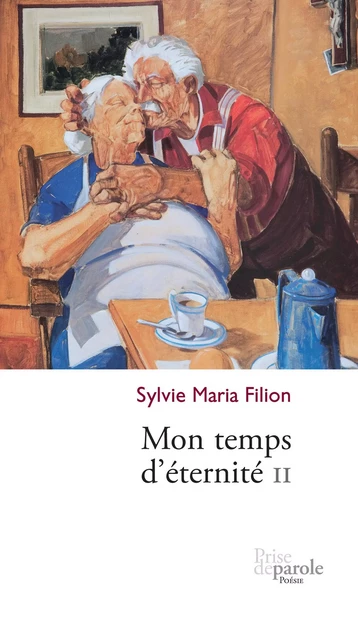 Mon temps d'éternité II - Sylvie Maria Filion - Éditions Prise de parole