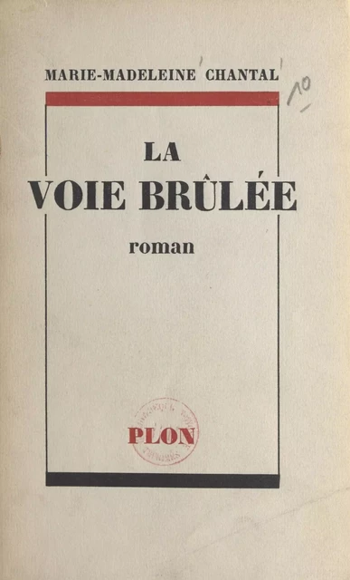 La voie brûlée - Marie-Madeleine Chantal - (Plon) réédition numérique FeniXX