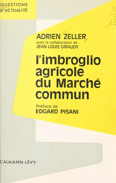 L'imbroglio agricole du Marché commun - Jean-Louis Giraudy, Adrien Zeller - (Calmann-Lévy) réédition numérique FeniXX