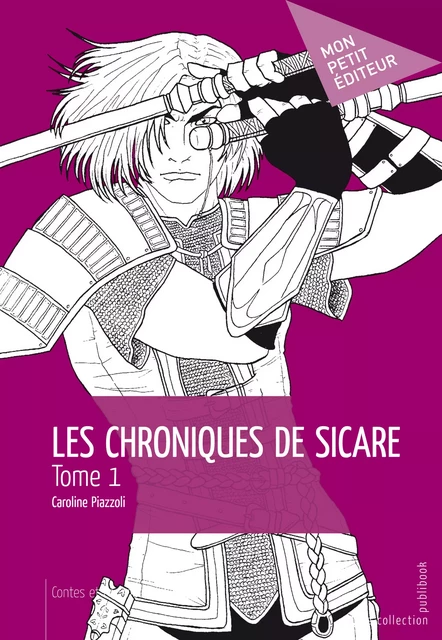 Les Chroniques de Sicare – Tome 1 - Caroline Piazzoli - Mon Petit Editeur