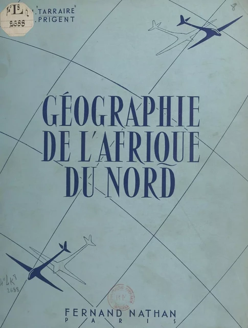 Géographie de l'Afrique du Nord - Émile Prigent, Jean Tarraire - (Nathan) réédition numérique FeniXX