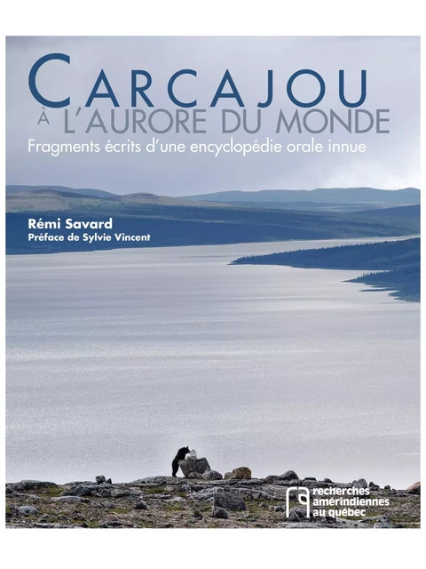 Carcajou à l'aurore du monde - Rémi Savard - Recherches amérindiennes au Québec