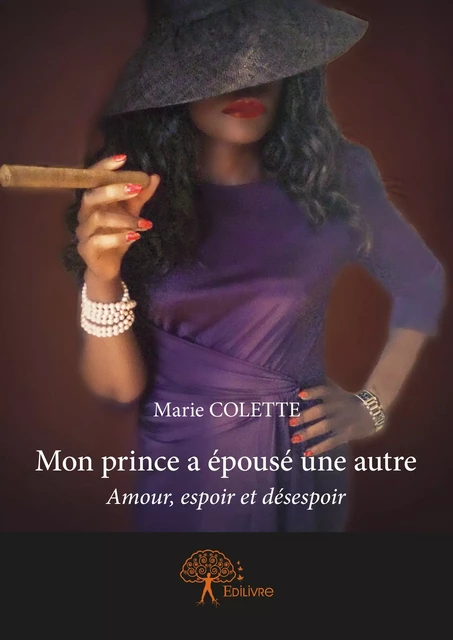 Mon prince a épousé une autre - Marie Colette - Editions Edilivre