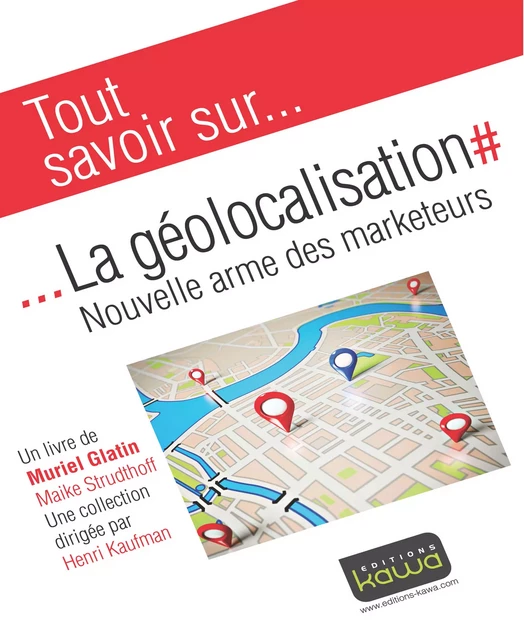 Tout savoir sur... La géolocalisation - Muriel Glatin, Maike Strudthoff - Editions Kawa