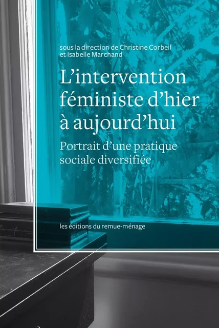 L'intervention féministe d'hier à aujourd'hui - Marchand Isabelle, Christine Corbeil - Éditions du remue-ménage