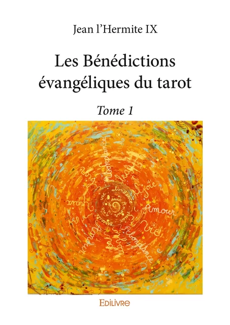 Les Bénédictions évangéliques du tarot - Tome 1 - Jean l'Hermite Ix - Editions Edilivre