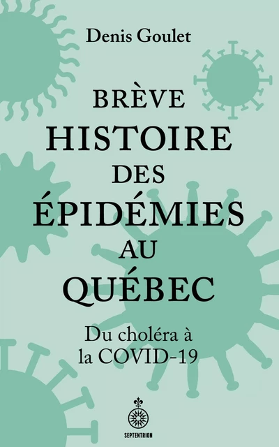 Brève histoire des épidémies au Québec - Denis Goulet - Éditions du Septentrion