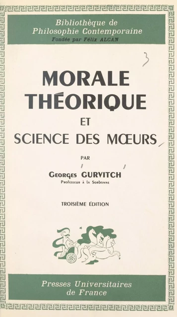 Morale théorique et science des mœurs - Georges Gurvitch - (Presses universitaires de France) réédition numérique FeniXX