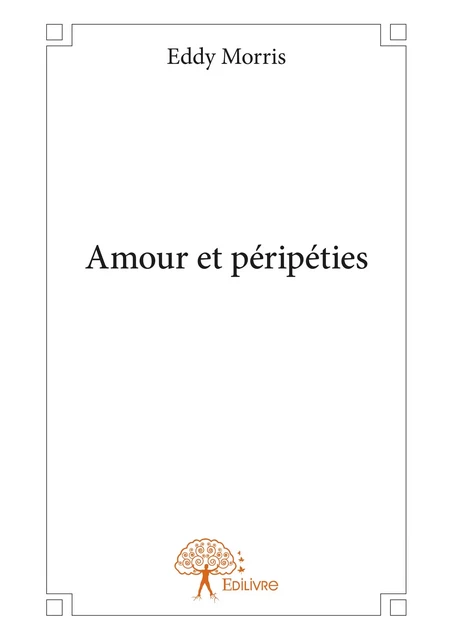 Amour et péripéties - Eddy Morris - Editions Edilivre