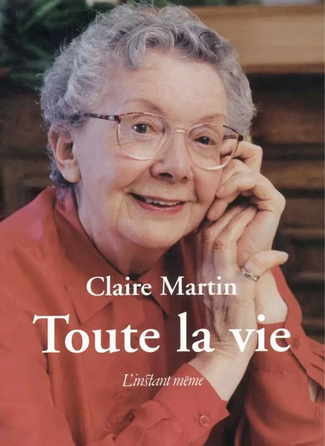 Toute la vie - Claire Martin - Éditions de L'instant même