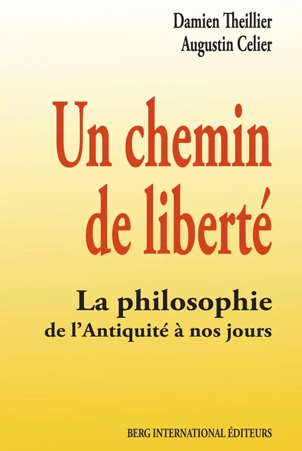 Un chemin de liberté - Damien Theillier, Augustin Celier - L'Edition numérique européenne