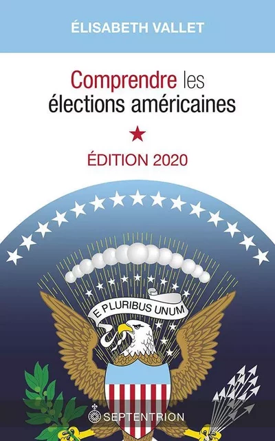 Comprendre les élections américaines, édition 2020 - Elisabeth Vallet - Éditions du Septentrion