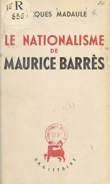 Le nationalisme de Maurice Barrès - Jacques Madaule - (Grasset) réédition numérique FeniXX