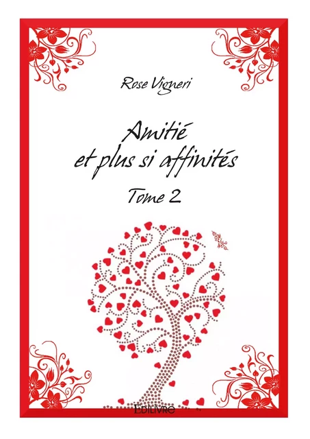 Amitié et plus si affinités-Tome 2 - Rose Vigneri - Editions Edilivre