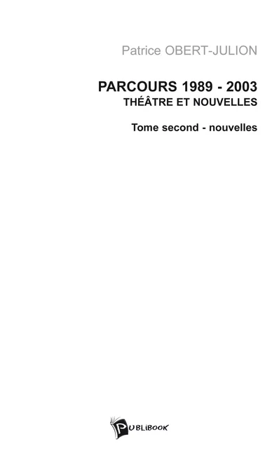 Parcours 1989-2003 Tome 2 - Patrice Obert-Julion - Publibook