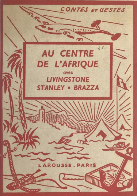 Au centre de l'Afrique avec Livingstone, Stanley, Brazza -  Paluel-Marmont - (Larousse) réédition numérique FeniXX