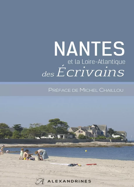 NANTES et la Loire-Atlantique DES ECRIVAINS -  Collectif - Éditions Alexandrines