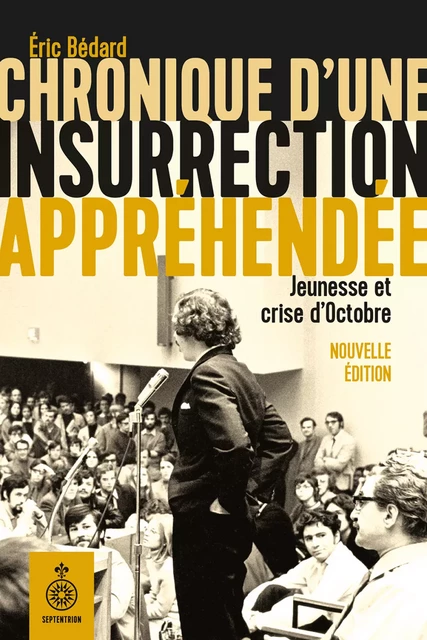 Chronique d'une insurrection appréhendée, nouvelle édition - Éric Bédard - Éditions du Septentrion