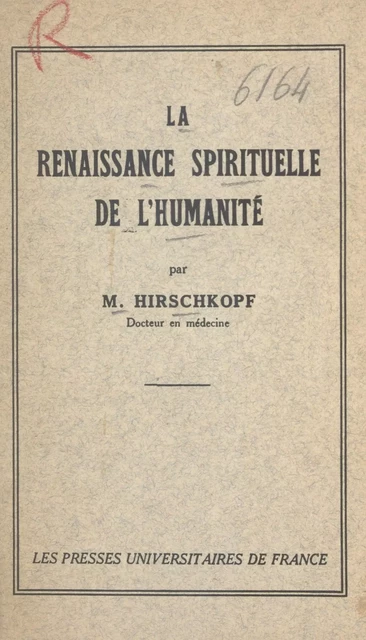 La renaissance spirituelle de l'humanité - M. Hirschkopf - (Presses universitaires de France) réédition numérique FeniXX