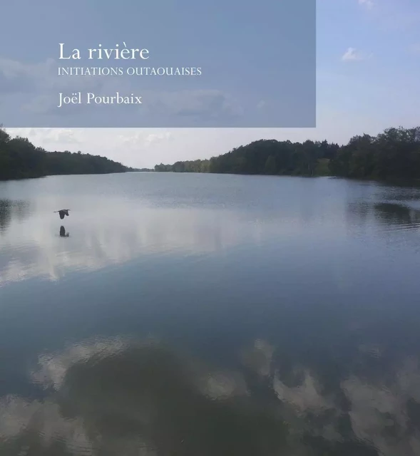 La rivière - Joël Pourbaix - Éditions du Noroît