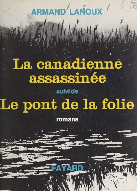 La Canadienne assassinée - Armand Lanoux - (Fayard) réédition numérique FeniXX