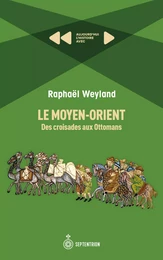 Le Moyen-Orient : Des croisades aux Ottomans