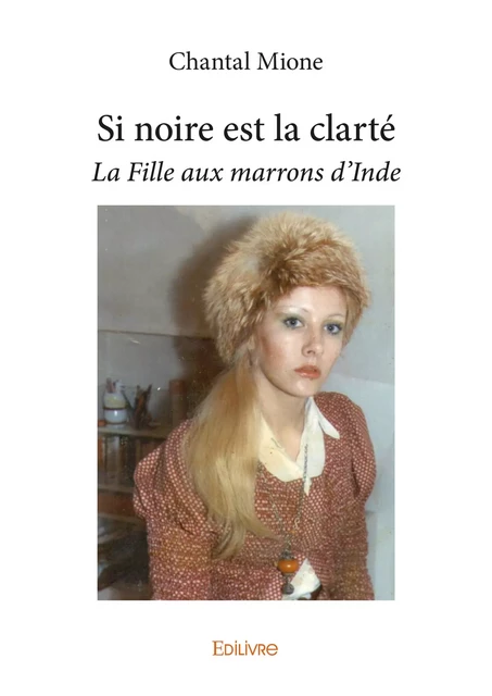 Si noire est la clarté - Chantal Mione - Editions Edilivre