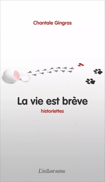 La vie est brève - Chantale Gingras - Éditions de L'instant même